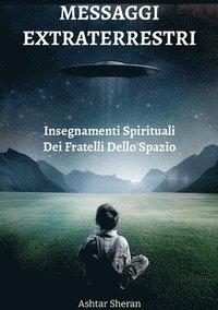 bokomslag Messaggi Extraterrestri - Insegnamenti Spirituali Dei Fratelli Dello Spazio