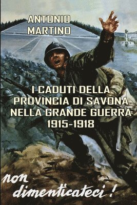 I Caduti Della Provincia Di Savona Nella Grande Guerra (1915-1918) 1