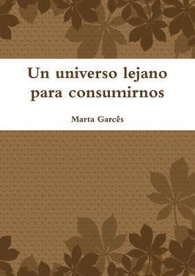 Un Universo Lejano Para Consumirnos 1