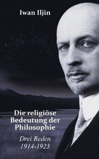 bokomslag Die religiöse Bedeutung der Philosophie: Drei Reden 1914-1923