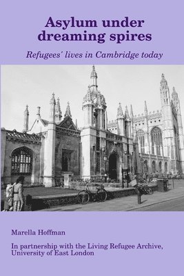 bokomslag Asylum under dreaming spires - Refugees' lives in Cambridge today