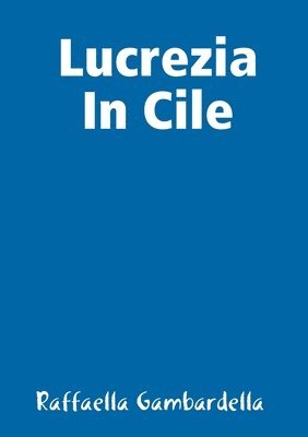 Lucrezia in Cile 1