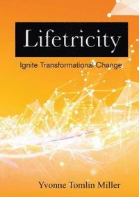 bokomslag Lifetricity: Ignite Transformational Change