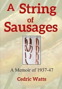 bokomslag String of Sausages: A Memoir of 1937-47
