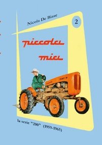 bokomslag piccola mia 2: Trattore FIAT 18 la piccola: la bicicletta dei campi.