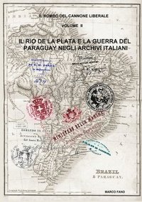 bokomslag Il Rio de la Plata e la guerra del Paraguay negli archivi italiani - VOLUME II