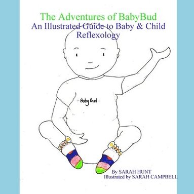 bokomslag Adventures of BabyBud - An Illustrated Guide to Baby & Child Reflexology