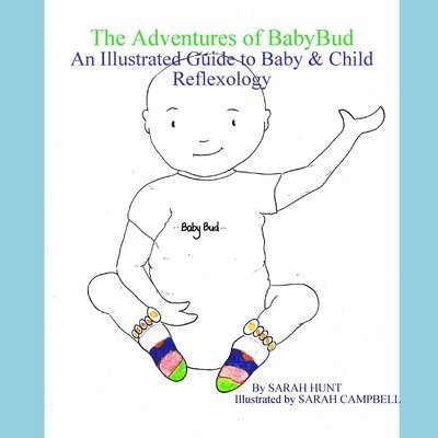 The Adventures of BabyBud - An Illustrated Guide to Baby & Child Reflexology 1