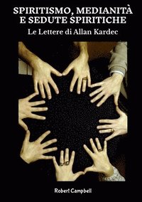 bokomslag Spiritismo, Medianità e Sedute Spiritiche, Le Lettere di Allan Kardec