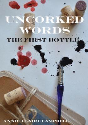 Uncorked Words: the First Bottle 1