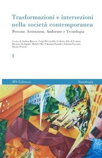 bokomslag Trasformazioni e intersezioni nella società contemporanea vol. 1: Persone, Istituzioni, Ambiente e Tecnologia