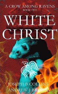 bokomslag A Crow Among Ravens Book Two : White Christ