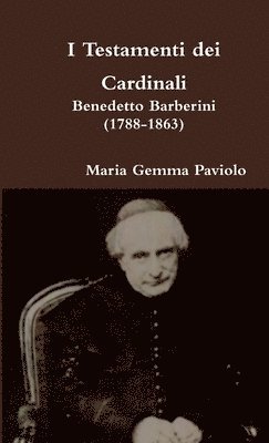I Testamenti Dei Cardinali: Benedetto Barberini (1788-1863) 1