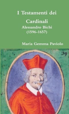 bokomslag I Testamenti Dei Cardinali: Alessandro Bichi (1596-1657)