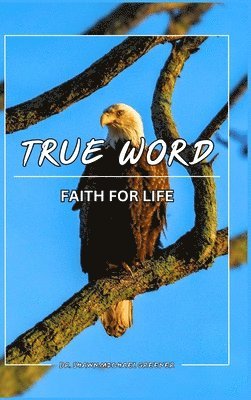 True Word, Faith for LIFE! 1