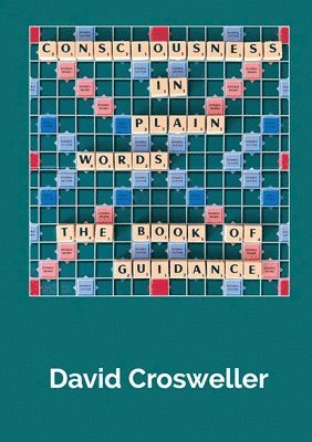 Consciousness in Plain Words - The Book of Guidance 1