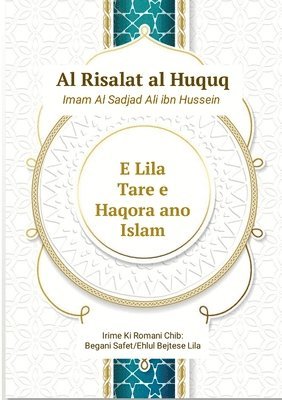 bokomslag Lila tare e Haqora ano Islam: Risalat Al Huquq - Imam Al Sadjad Ali ibn Hussein/Zejnul Abedin