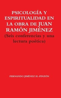 bokomslag Psicologia Y Espiritualidad En La Obra De Juan Ramon Jimenez (Seis Conferencias y UNA Lectura Poetica)