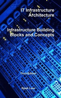 bokomslag It Infrastructure Architecture - Infrastructure Building Blocks and Concepts Third Edition