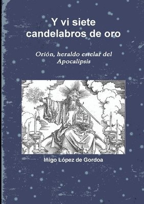 bokomslag Y vi siete candelabros de oro. Orin, heraldo estelar del Apocalipsis