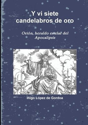 bokomslag Y vi siete candelabros de oro. Orión, heraldo estelar del Apocalipsis
