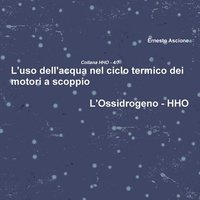 bokomslag L'Uso Dell'acqua Nel Ciclo Termico Dei Motori a Scoppio - Hho 4/7