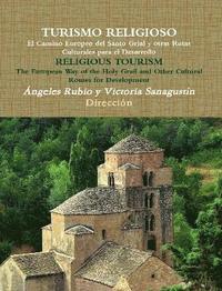 bokomslag TURISMO RELIGIOSO El Camino Europeo del Santo Grial y otras Rutas Culturales para el Desarrollo RELIGIOUS TOURISM The European Way of the Holy Grail and other Cultural Routes for development