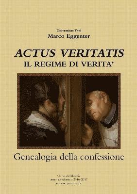 &quot;Actus Veritatis&quot; Il Regime Di Verita - Genealogia Della Confessione 1