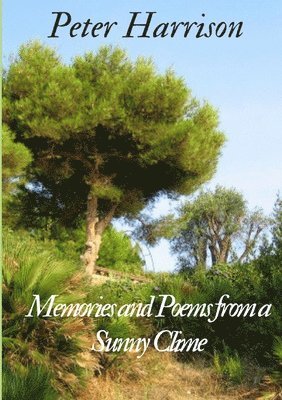 Peter Harrison - Memories and Poems from a Sunny Clime, Häftad