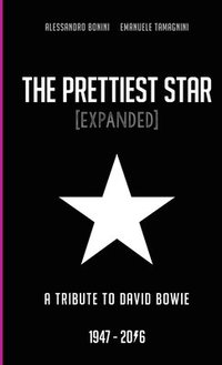 bokomslag The Prettiest Star - a Tribute to David Bowie 1947 / 2016 [Expanded]