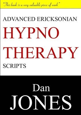 Advanced Ericksonian Hypnotherapy Scripts: Expanded Edition 1