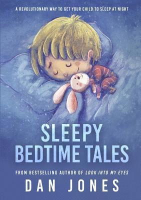 Dan Jones - Sleepy Bedtime Tales: A Revolutionary Way to Get Your Child to Sleep at Night, Häftad
