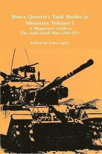 bokomslag Bruce Quarrie's Tank Battles in Miniature Volume 5: A Wargamer's Guide to the Arab-Israeli Wars 1948-1973