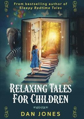 Dan Jones - Relaxing Tales for Children: A Revolutionary Approach to Helping Children Relax, Häftad