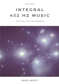 bokomslag Integral 432 Hz Music - Awareness, Music and Meditation