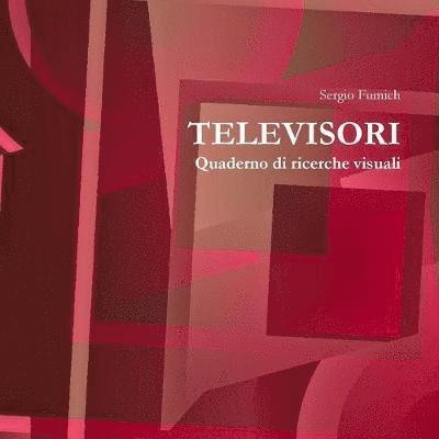 Televisori. Quaderno Di Ricerche Visuali 1