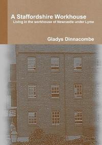 bokomslag A Staffordshire Workhouse: Living in the Workhouse of Newcastle Under Lyme