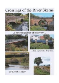 bokomslag Crossings of the River Skerne: A personal journey of discovery