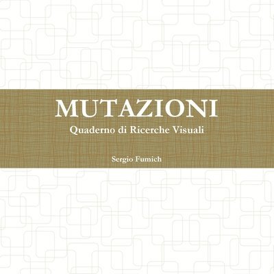 Mutazioni. Quaderno Di Ricerche Visuali 1