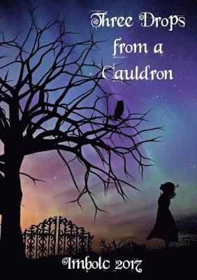 Three Drops from a Cauldron: Imbolc 2017 1