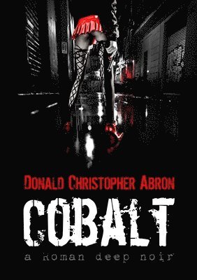 Donald Christopher Abron - Cobalt - a Roman deep noir, Häftad