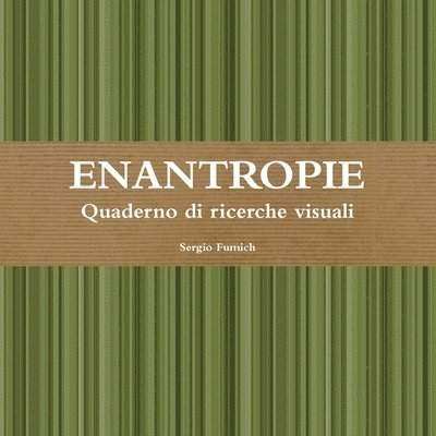 Sergio Fumich - Enantropie. Quaderno Di Ricerche Visuali, Häftad