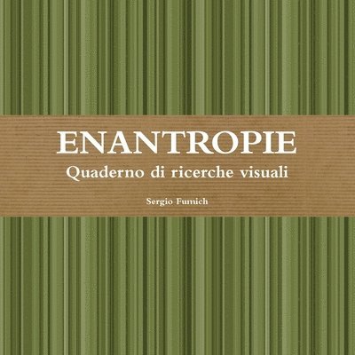 Enantropie. Quaderno Di Ricerche Visuali 1