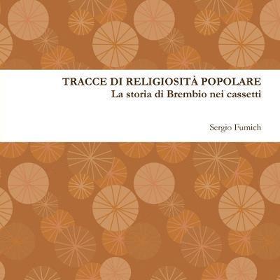 Tracce Di Religiosita Popolare. La Storia Di Brembio Nei Cassetti 1