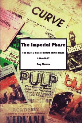 bokomslag Imperial Phase - the Rise and Fall of British Indie Music 1986-1997