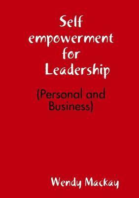 Wendy Mackay - Self Empowerment for Leadership (Personal and Business), Häftad