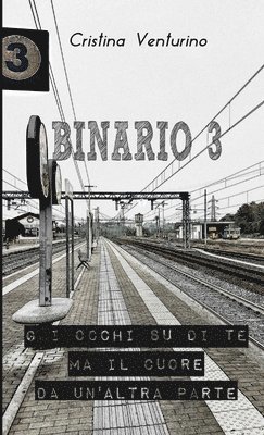 bokomslag Binario 3 - Gli Occhi Su Di Te Ma Il Cuore Da Un'altra Parte