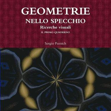 bokomslag Geometrie Nello Specchio. Ricerche Visuali. Il Primo Quaderno