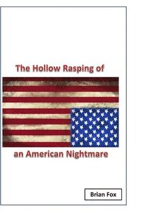 bokomslag The Hollow Rasping of an American Nightmare
