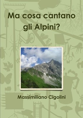 bokomslag Ma cosa cantano gli Alpini?